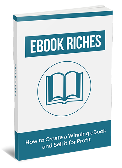 Ebook Riches How To Create A Winning Ebook And Make A Profit